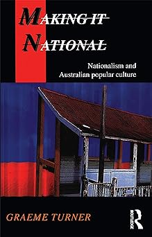 Making it National: Nationalism and Australian Popular Culture